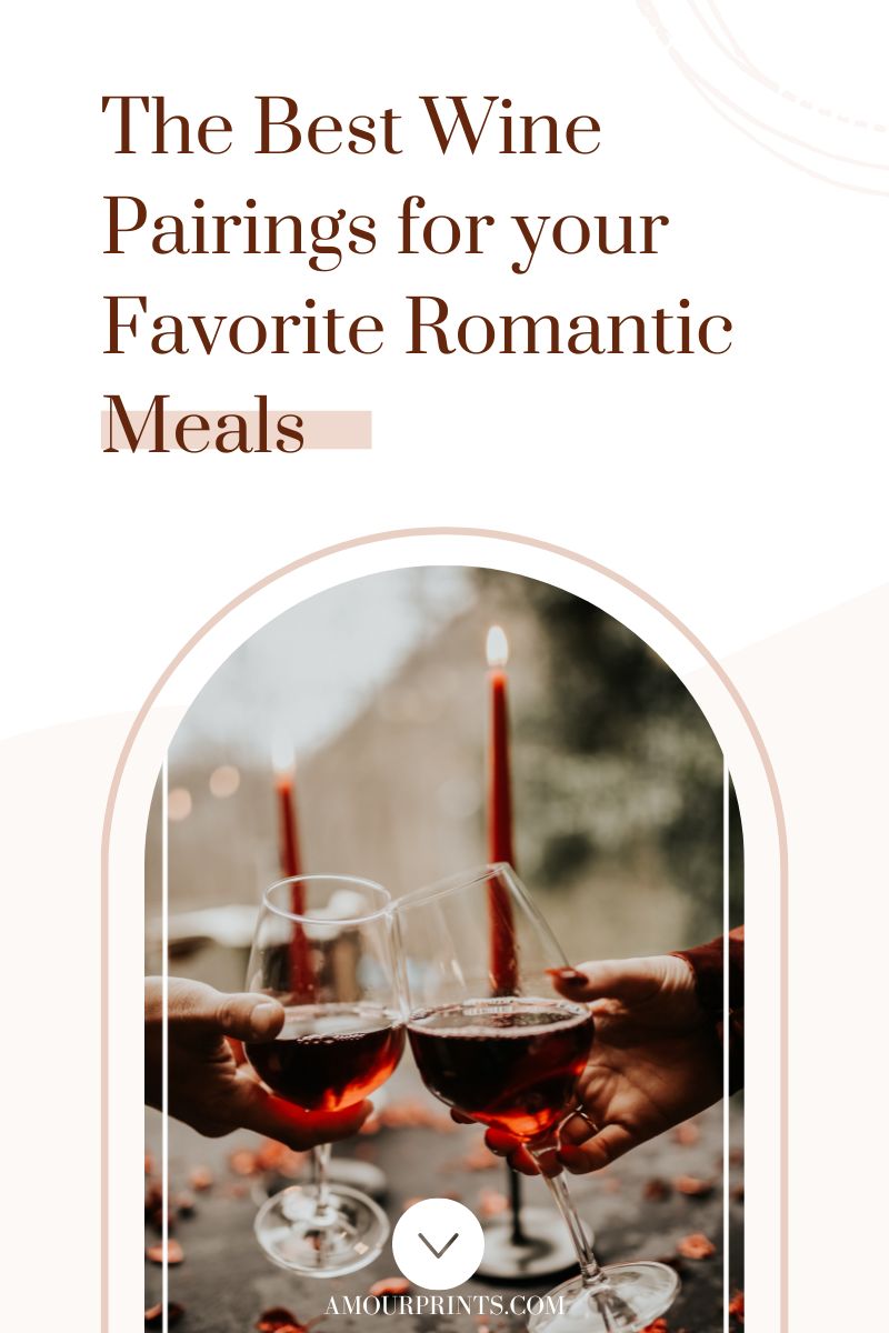 The Best Wine Pairings for your Favorite Romantic Meals